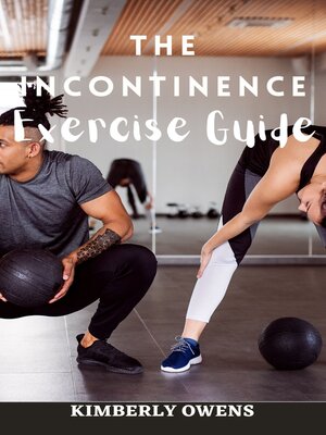 cover image of THE INCONTINENCE EXERCISE GUIDE